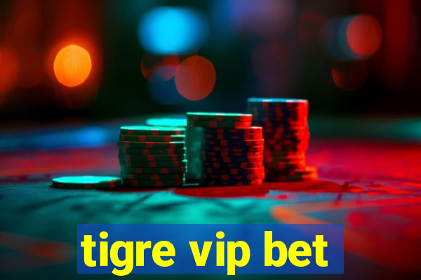 tigre vip bet